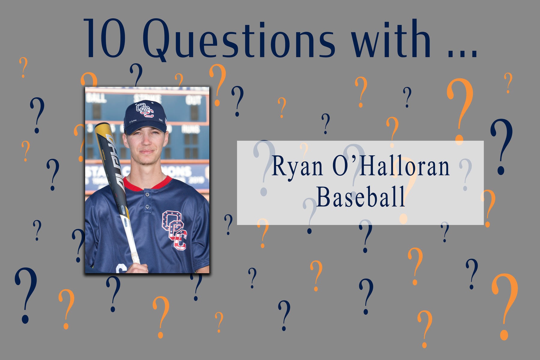10 Questions With ... Ryan O'Halloran -- Baseball
