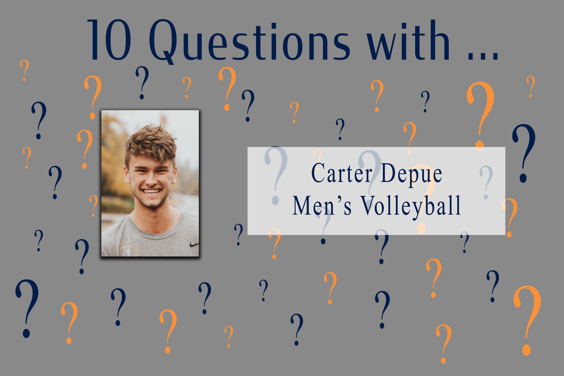 10 Questions With ... Carter Depue -- Men's Volleyball