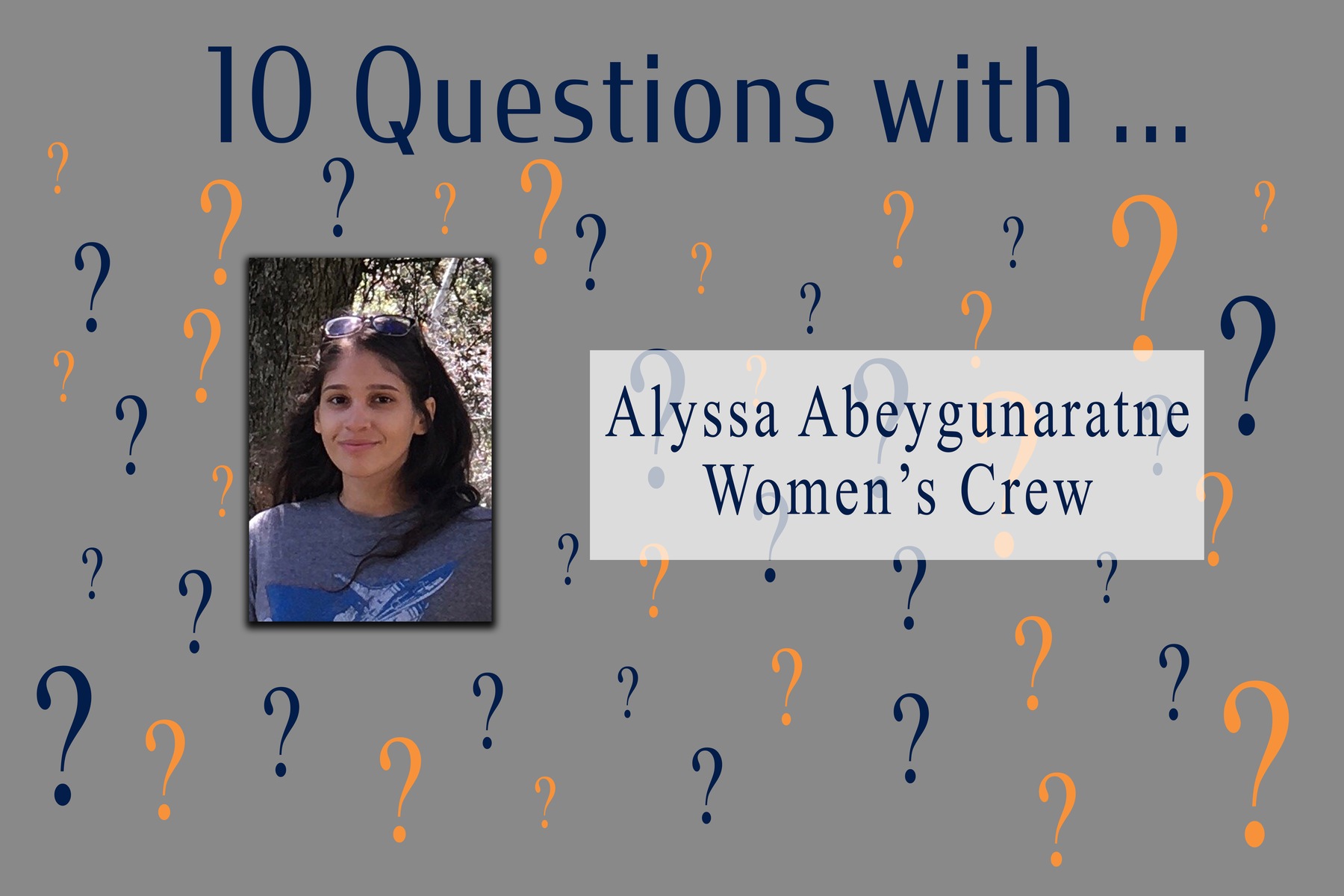 10 Questions With ... Alyssa Abeygunaratne -- Women's Crew