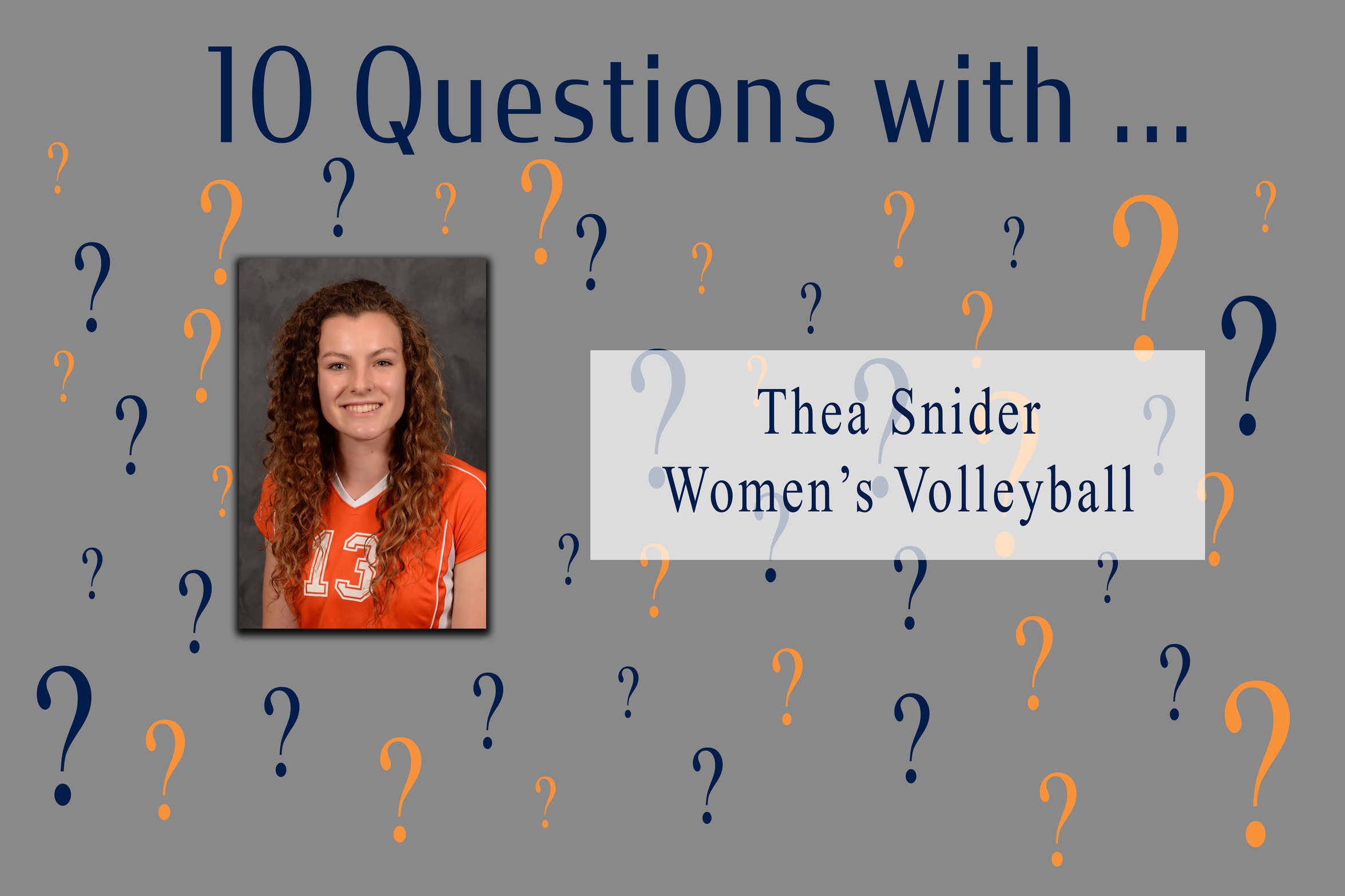 10 Questions With ... Thea Snider -- Women's Volleyball