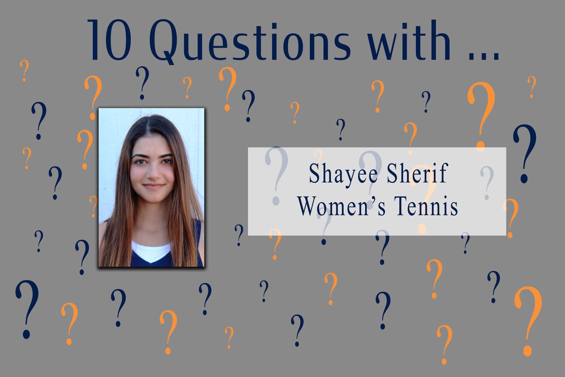10 Questions With ... Shayee Sherif -- Women's Tennis
